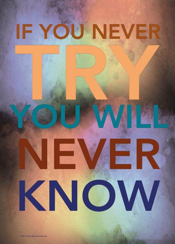 If you never try you will never know