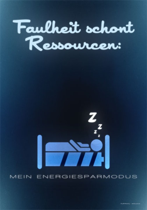 Faulheit schont Ressourcen – Poster und Leinwand 1 Poster Faulheit schont Ressourcen
