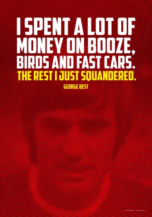 I spent a lot of money on booze, birds and fast cars | Poster und Leinwand 1 Poster Zitat George Best I spent a lot