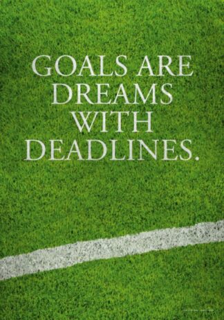 Poster Goals are dreams with deadlines