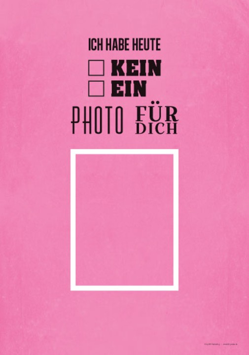 Ich habe heute (k)ein Photo für dich – Poster und Leinwand 1 Poster Heute kein Foto für dich