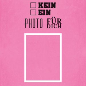 Poster Heute kein Foto für dich