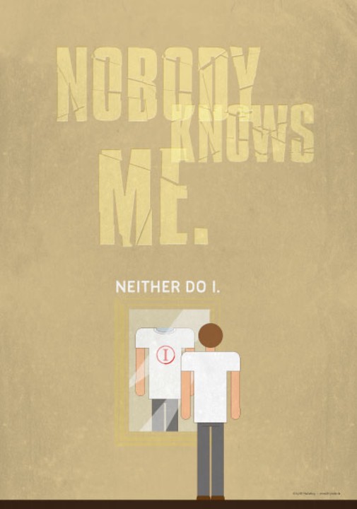 Nobody knows me. Neither do I. – Poster und Leinwand 1 Poster Nobody knows me