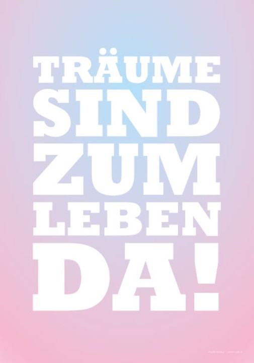 Träume sind zum Leben da! – Poster und Leinwand 1 Poster Träume sind zum Leben da