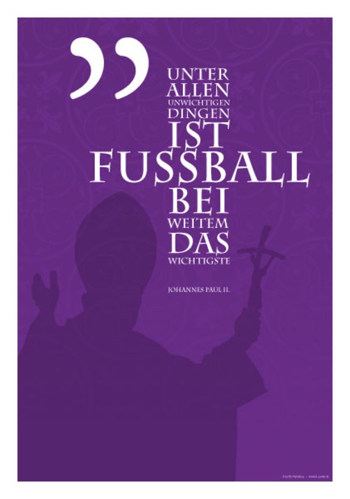 Unter allen unwichtigen Dingen ist Fußball das Wichtigste | Poster und Leinwand 1 Poster Zitat Johannes Paul II. Fußball